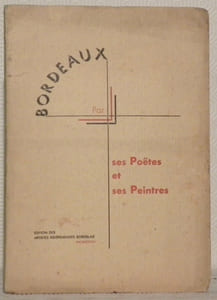 Bordeaux par ses poétes et ses peintres. Plaquette éditée par les artistes indépendants bordelais à l’occasion de leur Xe Salon annuel.