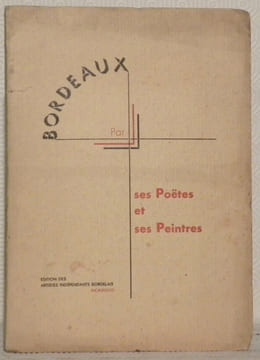 Bordeaux par ses poétes et ses peintres. Plaquette éditée par les artistes indépendants bordelais à l’occasion de leur Xe Salon annuel.. AUDISIO, G. - ...
