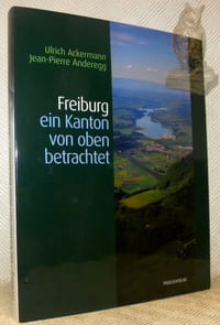 Freiburg ein Kanton von oben betrachtet.