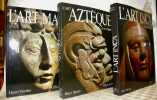 L’Art Maya. Des Olm&egrave;ques au Mayas-Tolt&egrave;ques. - L’art Azt&egrave;que et ses origines. De Teotihuacan &agrave; Tenochtitlan. - L’art Inca et ses origines de Valdivia ...