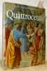 Quattrocento. La fin du Moyen Age et le renouvellement des arts. Traduit de l’italien par Philippe Baillet. Collection Pr&eacute;sence de l’art.. ...