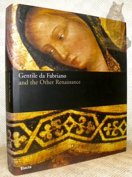 Gentile da Fabriano and the Other Renaissance.. Laureati, Laura. - Mochi Onori, Lorenza (edited by).