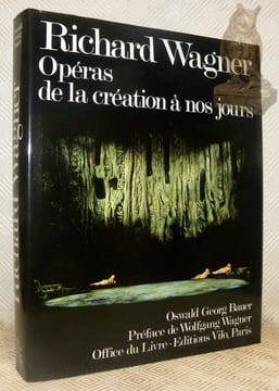 Richard Wagner. Opéras de la création à nos jours. Préface de Wolfgang Wagner.. BAUER, Oswald Georg.