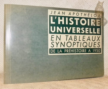 L'histoire universelle en tableaux synoptiques. De la préhistoire à 1950.