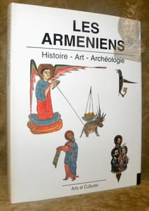 Les arméniens. Histoire - Art - Archéologie.
