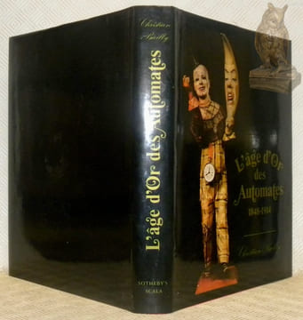 L'âge d'or des automates, 1848-1914. Avec la collaboration de Sharon Bailly.. BAILLY, Christian.