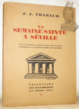 La semaine sainte à Séville. Eaux-fortes originales de Polat. Collection Les Panathénées, n° IX (9).. THARAUD, (J. & J.).