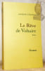 Le R&ecirc;ve de Voltaire. R&eacute;cit.. CHESSEX, Jacques.