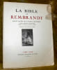 La Bible de Rembrandt. R&eacute;cits sacr&eacute;s de l’ancien testament. Traduits en fran&ccedil;ais par Lemaistre de Sacy et illustr&eacute;s de dessins et eaux-fortes du ...