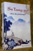 Su Tung po l’h&ocirc;te de la Pente de l’est. R&ecirc;ve de printemps.. Cheng Wing fun - Collet, Hervl.