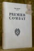 Premier combat. Pr&eacute;face G&eacute;n&eacute;ral de Gaulle. Avant-propos de Laure Moulin.. Moulin, Jean (Max).