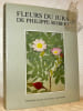 Fleurs du Jura de Philippe Robert 151 planches de l’artiste. Biographie de Marc et Henriette Robert. Textes de Henri Spinner, Philippe Robert et ...