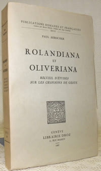 Rolandiana et Oliveriana. Recueil d’étude sur les chansons de geste. Publications Romanes et françaises, XCII.