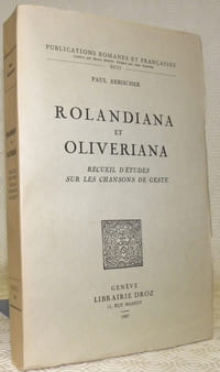 Rolandiana et Oliveriana. Recueil d’étude sur les chansons de geste. Publications Romanes et françaises, XCII.