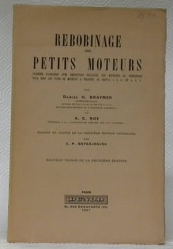 Rebobinage des petits moteurs. Procédés d’ateliers avec descriptions détaillées des méthodes de rebobinage pour tous les types de moteurs à traction ...