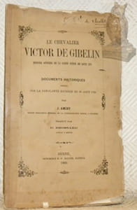 Le Chevalier Victor de Gibelin dernier officier de la Garde Suisse de Louis XVI.Documents historiques inédits sur la sanglante journée du 10 août 1792. Traduit par D. Brossard.