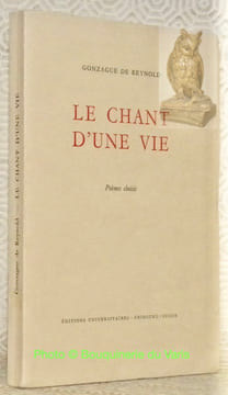 Le chant d’une vie. Poèmes choisis, 1897 - 1941.. REYNOLD, Gonzague de.