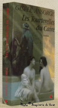 Les Tourterelles du Caire. Roman.. ANSORGE, Gisèle.