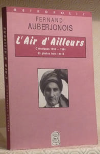 L’air d’ailleurs. Chroniques 1953-1994. 33 photos hors texte.