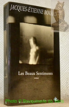 Les beaux sentiments. Roman.. BOVARD, J.-E.