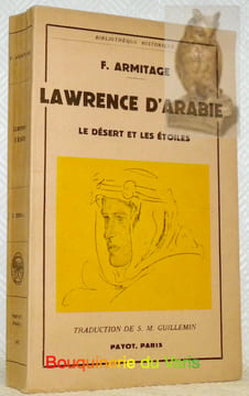 Lawrence d’Arabie. Le désert et les étoiles. Collection Bibliothèque historique.. ARMITAGE, F.
