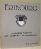 Armorial illustré des communes fribourgeoises. Illustriertes Wappenbuch der Freiburgischen Gemeinden.. 