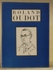 Roland Oudot. Avec une biographie, une bibliographie et une documentation complète sur le peintre et son oeuvre. Collection Peintres et sculpteurs ...