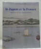 Le Japon et la France. Images d’une découverte.. 