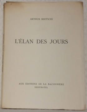 L’élan des jours.. BERTSCHI, Arthur.