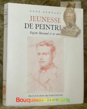 Jeunesse de peintres. Eugène Burnand et ses amis. 62 illustrations dans le texte et hors texte.. BURNAND, René.