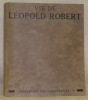 Vie de Léopold Robert. Collection Artistes neuchâtelois.. BERTHOUD, Dorette.