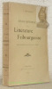 Etude historique sur la littérature fribourgeoise. Depuis le Moyen Âge à la fin du XIXe siècle.. BRÜLHART, Fridolin.