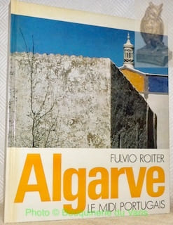 Algarve. Le midi portugais. Photos de Fulvio Roiter. Finale de Jacques Mercanton.. CHANTAL, Suzanne.