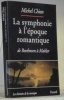 La symphonie à l’époque romantique de Beethoven à Mahler.Collection Les chemins de la musique.. CHION, Michel.