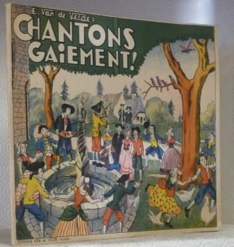 Chantons gaiement. Vieilles chansons de France.. VAN DE VELDE, E.