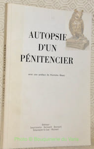 Autopsie d’un pénitencier. Avec une préface de Pierette Blanc.