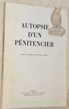 Autopsie d’un pénitencier. Avec une préface de Pierette Blanc.. undefined