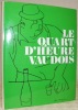 Le Quart d’Heure Vaudois. Illustrations de Géa Augsbourg.. BEZENCON, M. - GILLES  BLANC, G.-H. - JACCARD M. - WALKER, P. - MARCEL, A.