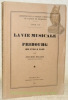 La vie musicale à Fribourg de 1750 à 1843. Archives de la Société d’Histoire du Canton de Fribourg, Tome 15.. KELLER, Joachim.