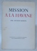 Mission à La Havane. Notes et Souvenirs 1942-1945.. BERVIN, Antoine.