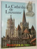 La cathédrale de Lausanne. Collection Bibliothèque de la Société d’Histoire de l’Art en Suisse 3.. 
