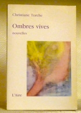 Ombres vives. Nouvelles.. TORCHE, C.