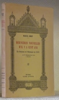 Dernières nouvelles d’il y a cent ans. La Suisse et l’Europe en 1840. Avec 21 illustrations dans le texte et hors texte.. GODET, Marcel.
