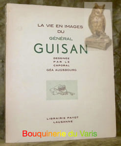 La vie en images du Général Guisan.