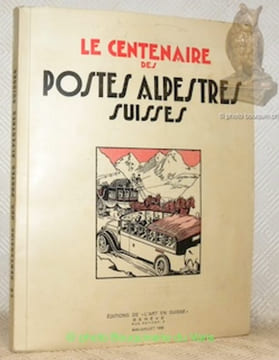 LE CENTENAIRE des postes alpestres suisses.. Collectif.