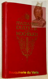 Mazdaznan Diätetik und Kochbuch. Mit den Anhängen : Leitfaden für Gesunde und Kranke, Goldene Diätregeln, Ratschläge für Ernährung und Körperpflege. 22. Auflage. 