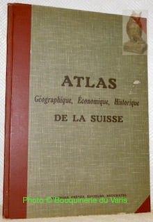 Atlas géographique, économique, historique de la Suisse. Publications du Dictionnaire Géographique de la Suisse.. undefined