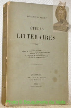 Etudes littéraires. Etudes sur Calvin. Pensées de Pascal. Sainte-Beuve et Port-Royal. Béranger et M. Renan. Le septicisme de la critique littéraire. ...