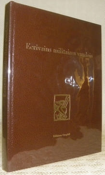 Ecrivains militaires vaudois. Choix de textes et de documents, Ouvrage publié à l’occasion du 150e anniversaire de la société Vaudoise des Officiers ...