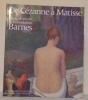 De Cezanne à Matisse. Chefs-d’oeuvre de la Fondation Barnes.. 